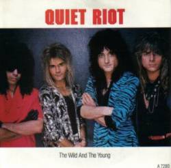 Quiet Riot : The Wild and the Young